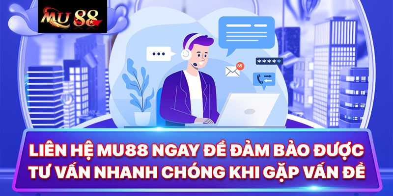 Những lưu ý khi liên hệ với MU88