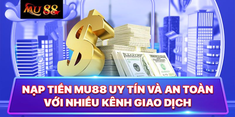 Quy Trình Nạp Tiền MU88